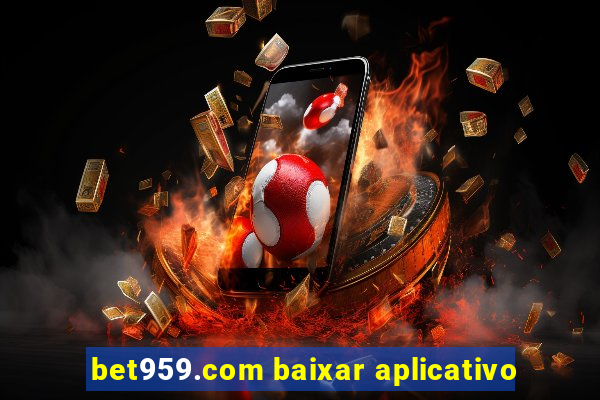 bet959.com baixar aplicativo